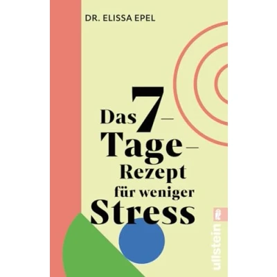 Abbildung von Das 7 Tage Rezept für weniger Stress: In nur einer Woche zu mehr Gelassenheit und Ruhe