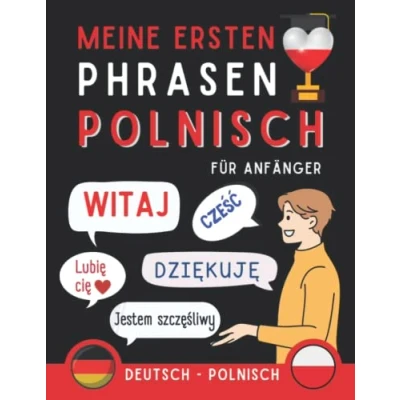 Abbildung von Meine ersten Phrasen polnisch: Lernen Sie 100 am häufigsten verwendete Sätze in der polnischen Sprache, Zweisprachiges Buch Deutsch Polnisch, ... Anfänger, Polnisch für Erwachsene und Kinder