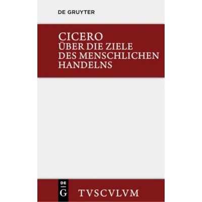 Abbildung von Über die Ziele des menschlichen Handelns / De finibus bonorum et malorum: Dtsch. Lat. (Sammlung Tusculum)