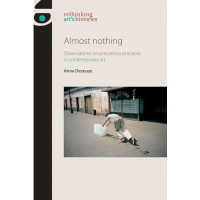 Abbildung von Almost nothing: Observations on precarious practices in contemporary art (Rethinking Art&#039;s Histories)