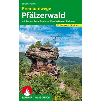 Abbildung von Premiumwege Pfälzerwald: mit Donnersberg, Deutsche Weinstraße und Rheinaue. 50 Touren GPS Tracks (Rother Wanderbuch)