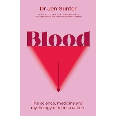 Abbildung von Blood: The science, medicine and mythology of menstruation
