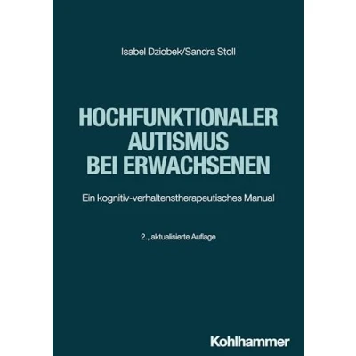 Abbildung von Hochfunktionaler Autismus bei Erwachsenen: Ein kognitiv verhaltenstherapeutisches Manual