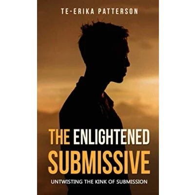 Abbildung von the Enlightened Submissive: Untwisting Kink of Submission (Loving Female Led Relationships Book Series, Band 5)