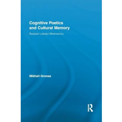 Abbildung von Cognitive Poetics and Cultural Memory: Russian Literary Mnemonics (Routledge Research in Media Studies)