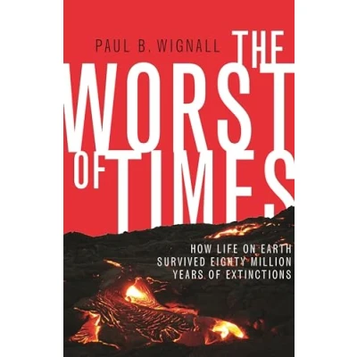 Abbildung von The Worst of Times: How Life on Earth Survived Eighty Million Years Extinctions
