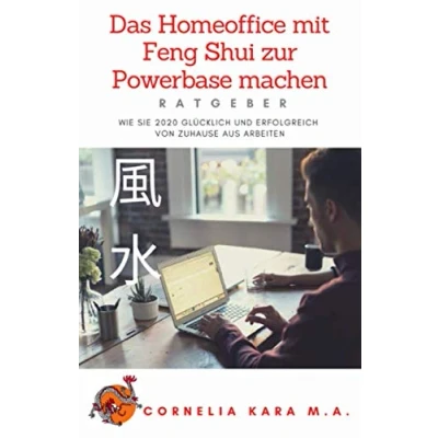 Abbildung von Das Homeoffice mit Feng Shui zur Powerbase machen: Ratgeber, wie Sie 2020 glücklich und erfolgreich von zuhause aus arbeiten