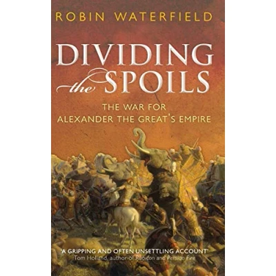 Abbildung von Dividing the Spoils: War for Alexander Great&#039;s Empire (Ancient Warfare and Civilization)