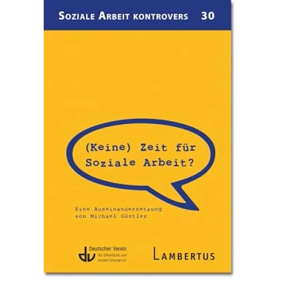 Abbildung von (Keine) Zeit für Soziale Arbeit?: Eine Auseinandersetzung von Michael Görtler