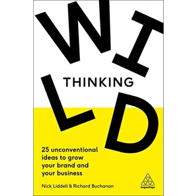 Abbildung von Wild Thinking: 25 Unconventional Ideas to Grow Your Brand and Business