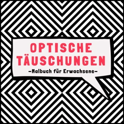 Abbildung von Optische Täuschungen: Malbuch für Erwachsene: : 50 Abstrakte Designs mit optischen Illusionen tolle geometrische 3D Muster zum Ausmalen: