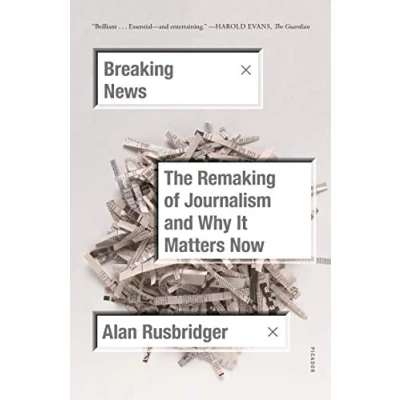 Abbildung von Breaking News: The Remaking of Journalism and Why It Matters Now