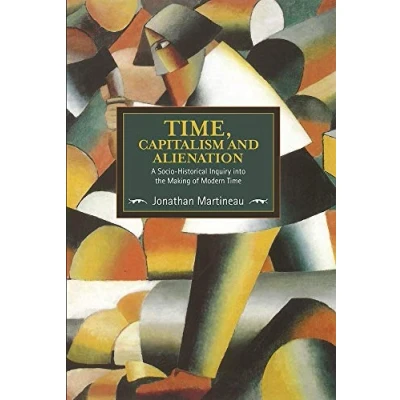Abbildung von Time, Capitalism, and Alienation: A Socio Historical Inquiry into the Making of Modern Time (Historical Materialism)