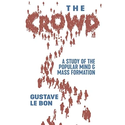 Abbildung von the Crowd: A Study of Popular Mind and Mass Formation