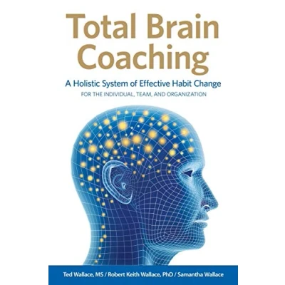 Abbildung von Total Brain Coaching: A Holistic System of Effective Habit Change For the Individual, Team, and Organization