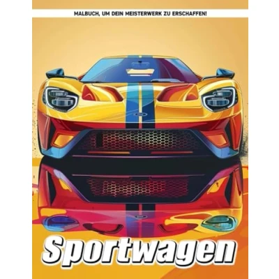 Abbildung von Sportwagen Malbuch Für Erwachsene: Erwachsene Auto Malvorlagen Männer Zur Entspannung, Ideale Geschenke Alle Altersgruppen, Perfekt Jeden Anlass