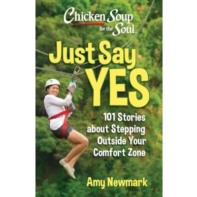 Abbildung von Chicken Soup for the Soul: Just Say Yes: 101 Stories about Stepping Outside Your Comfort Zone