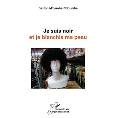 Abbildung von je suis noir et blanchis ma peau
