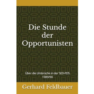 Abbildung von die Stunde der Opportunisten: Über Umbrüche in SED PDS 1989/90