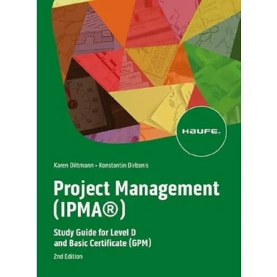 Abbildung von Project Management (IPMA®): Study Guide for Level D and Basic Certificate (GPM) (Haufe Fachbuch)