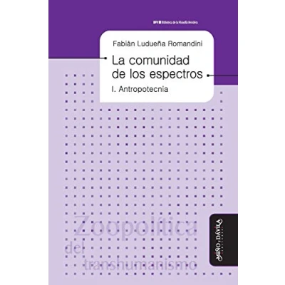 Abbildung von la comunidad de los espectros I: Antropotecnia (Biblioteca Filosofía Venidera)