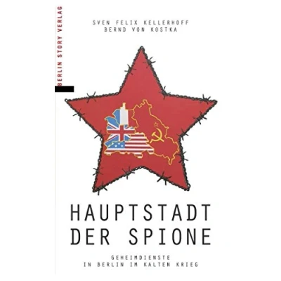 Abbildung von Hauptstadt der Spione: Geheimdienste in Berlin im Kalten Krieg