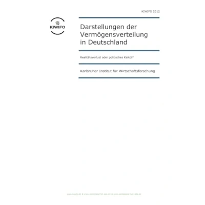 Abbildung von Darstellungen der Vermögensverteilung in Deutschland: Realitätsverlust oder politisches Kalkül? (KIWIFO Studien, Band 4)