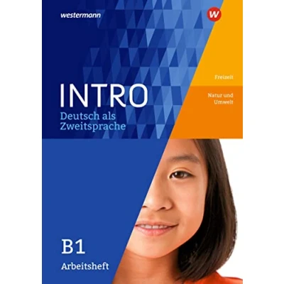 Abbildung von INTRO Deutsch als Zweitsprache: Arbeitsheft B1 Freitzeit / Natur und Umwelt (INTRO Zur Vorbereitung auf den Regelunterricht der Sekundarstufe)
