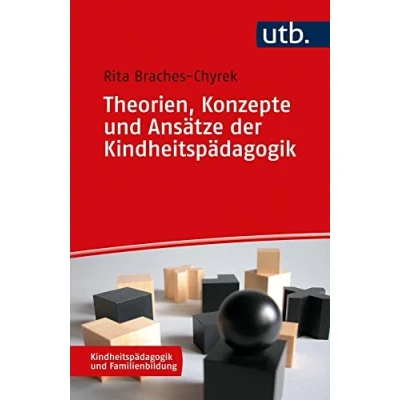 Abbildung von Theorien, Konzepte und Ansätze der Kindheitspädagogik (Kindheitspädagogik Familienbildung)