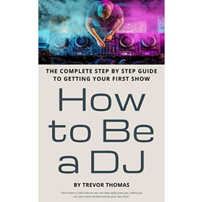 Abbildung von How to Be a DJ: The Complete Step by Guide Getting Your First Show