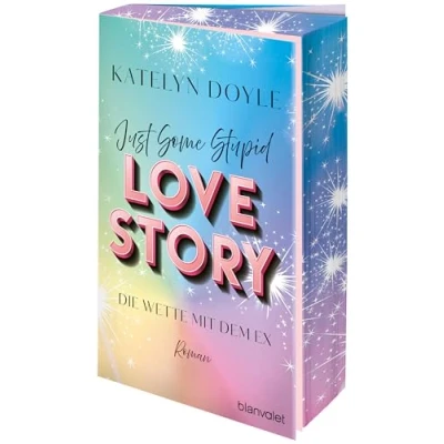 Abbildung von Just Some Stupid Love Story Die Wette mit dem Ex: Roman spicy Grumpy meets Sunshine RomCom Farbschnitt in limitierter Auflage!