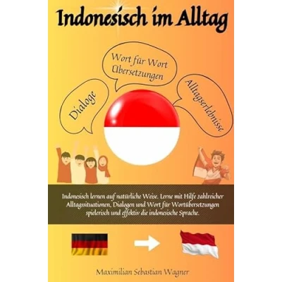 Abbildung von Indonesisch im Alltag: lernen auf natürliche Weise. Lerne mit Hilfe zahlreicher Alltagssituationen, Dialogen und einer Wort für Wortübersetzung spielerisch e
