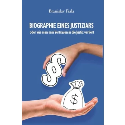 Abbildung von Biographie eines Justiziars: oder wie man sein Vertrauen in die Justiz verliert