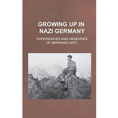 Abbildung von Growing Up in Nazi Germany: Experiences and Memories of Bernard Natt