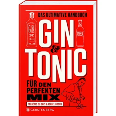 Abbildung von Gin &amp; Tonic: Das ultimative Handbuch für den perfekten Mix