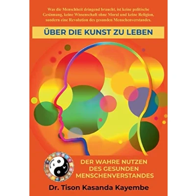 Abbildung von Über die Kunst zu leben: Der wahre Nutzen des gesunden Menschenverstandes: Lieben Lernen