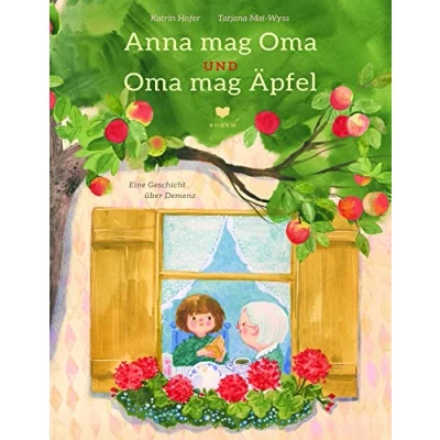 Abbildung von Anna mag Oma und Äpfel: Ein feinfühliges Bilderbuch über Demenz