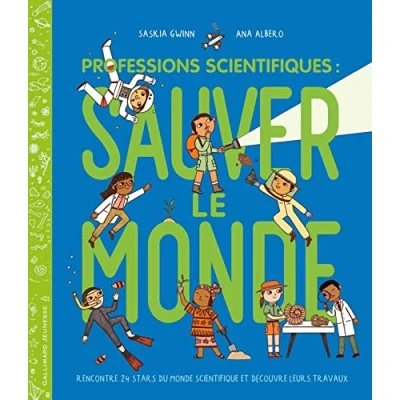 Abbildung von Professions scientifiques : sauver le monde: Rencontre 24 stars du monde scientifique et découvre leurs travaux