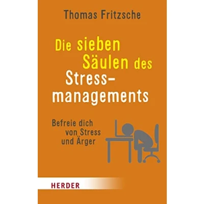 Abbildung von Die sieben Säulen des Stressmanagements: Befreie dich von Stress und Ärger
