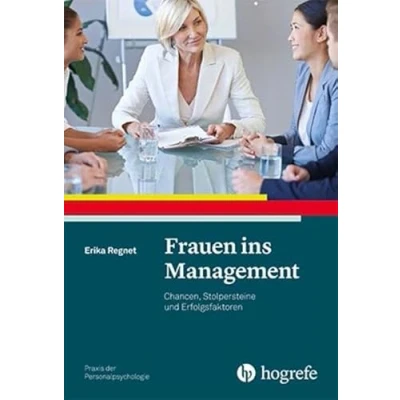 Abbildung von Frauen ins Management: Chancen, Stolpersteine und Erfolgsfaktoren (Praxis der Personalpsychologie)