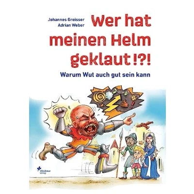 Abbildung von Wer hat meinen Helm geklaut!?!: Warum Wut auch gut sein kann (Burggemeinschaft)