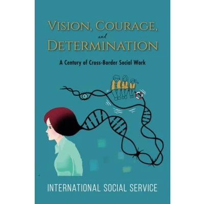 Abbildung von Vision, Courage, and Determination: A Century of Cross Border Social Work
