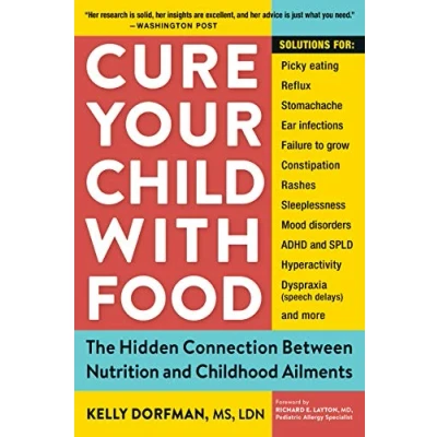Abbildung von Cure Your Child with Food: The Hidden Connection Between Nutrition and Childhood Ailments