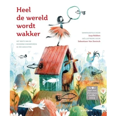 Abbildung von Heel de wereld wordt wakker: het beste van moderne kinderpoëzie in 333 gedichten