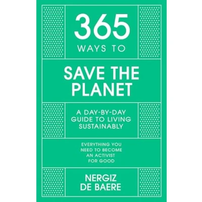Abbildung von 365 Ways to Save the Planet: A day by Guide Living Sustainably (365 Series)