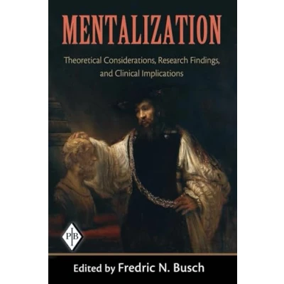 Abbildung von Mentalization: Theoretical Considerations, Research Findings, and Clinical Implications (Psychoanalytic Inquiry Book Series)