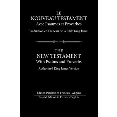 Abbildung von Le Nouveau Testament avec Psaumes et Proverbes: Édition Parallèle en Français Anglais