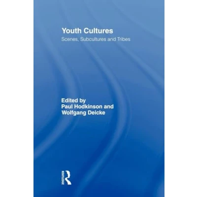 Abbildung von Youth Cultures: Scenes, Subcultures and Tribes (Routledge Advances in Sociology)