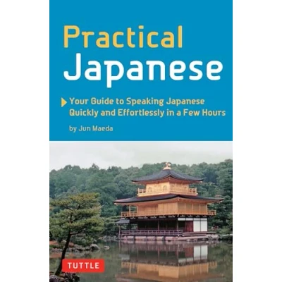 Abbildung von Practical Japanese: Your Guide to Speaking Japanese Quickly and Effortlessly in a Few Hours (Japanese Phrasebook)