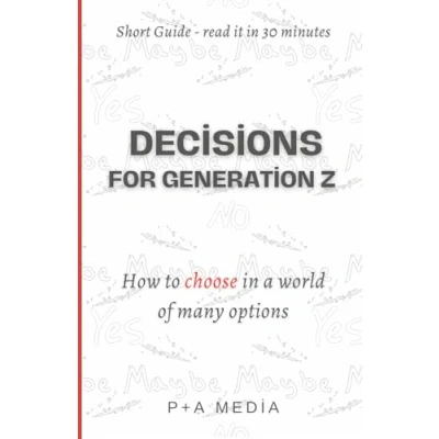 Abbildung von Decisions for Generation Z: How to choose in a world of many options